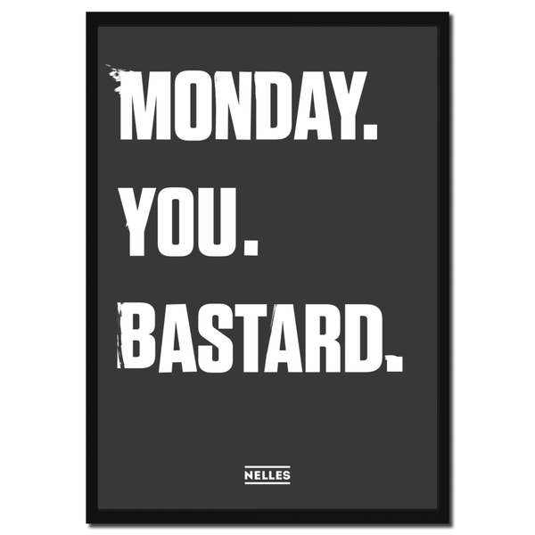Nelle's Plakat – Monday You Bastard
